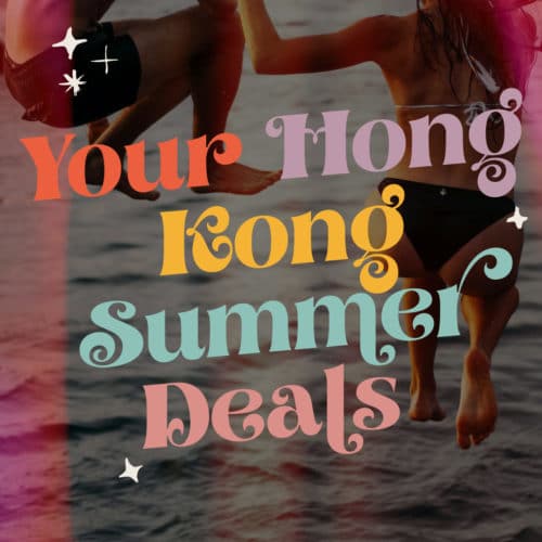 Your Hong Kong Summer Deal