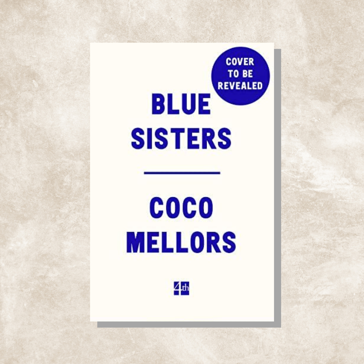 best new books 2024 highly anticipated releases read lifestyle culture blue sisters coco mellors literary fiction loss death grief