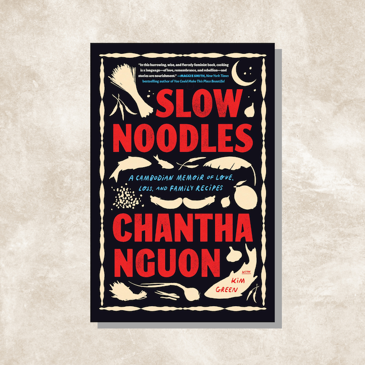 best new books 2024 highly anticipated releases read lifestyle culture slow noodles a cambodian memoir of love loss and family recipes chantha nguon refugee pol pot khmer dishes