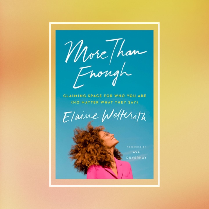 Inspiring Autobiographies And Memoirs By Women: Elaine Welteroth, More Than Enough