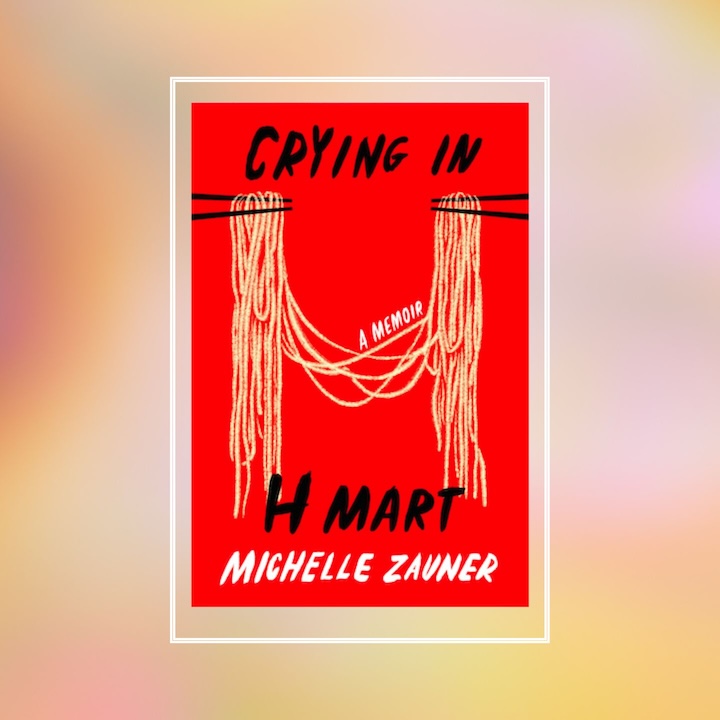 Inspiring Autobiographies And Memoirs By Women: Michelle Zauner, Crying in H Mart