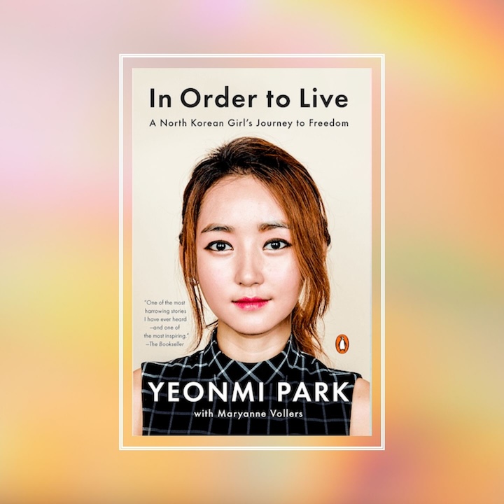 Inspiring Autobiographies And Memoirs By Women: Yeonmi Park, In Order To Live