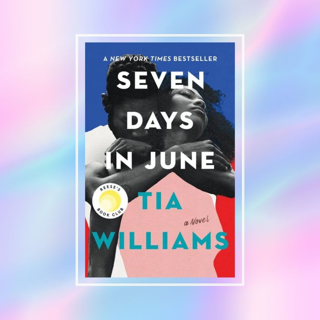 Seven days in June, Tia Williams, romance book, romcom book, romantic comedy