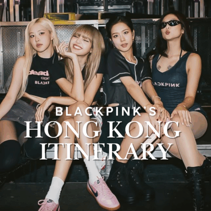 Blackpink's Customised Hong Kong Itinerary From Sassy Hong Kong